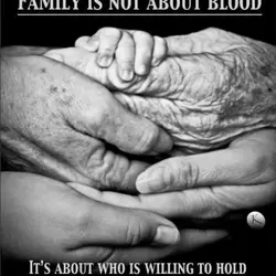 Family is not about blood. It's about who is willing to hold your hand when...
