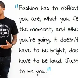 Fashion has to reflect who you are, what you feel at the moment, and where...