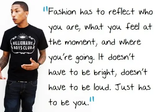 Fashion has to reflect who you are, what you feel at the moment, and where you're going. It doesn't have to be bright, doesn't have to be loud. Just has to be you.