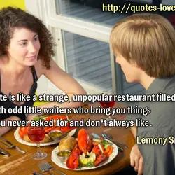 Fate is like a strange, unpopular restaurant filled with odd little waiters who bring you...