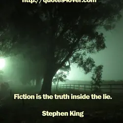 Fiction is the truth inside the lie.