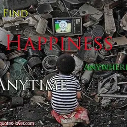 Find happiness anywhere, anytime