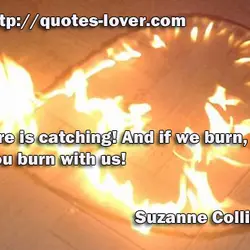 Fire is catching! And if we burn, you burn with us!