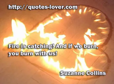 Fire is catching! And if we burn, you burn with us!