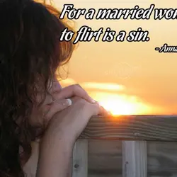 For a married woman to flirt is a sin.