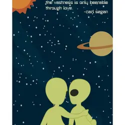 For small beings such as we the vastness is only bearable through love