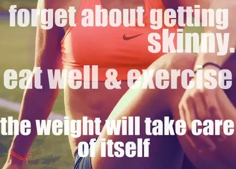 Forget about getting skinny. Eat well & exercise - the weight will take care of itself.