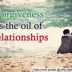 Forgiveness is the oil of relationships
