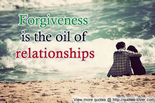 Forgiveness is the oil of relationships