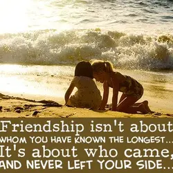 Friendship isn't about whom you have known the longest. It's about who came, and never...