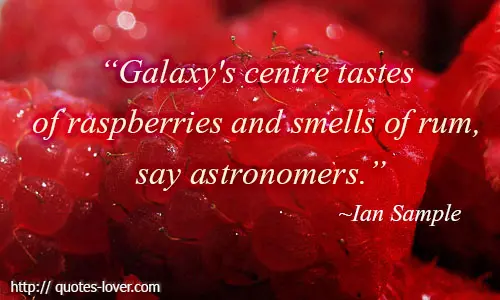Galaxy's centre tastes of raspberries and smells of rum, say astronomers.