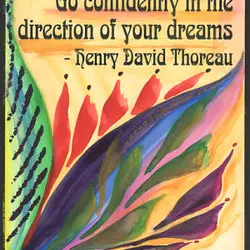 Go confidently in the direction of your dreams.