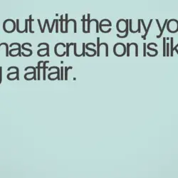 Going out with the guy your friend has a crush on is like having a...