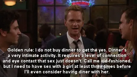 Golden rule: I do not buy dinner to get yes. Dinner's a very intimate activity. It requires a level of connection and eye contact that sex just doesn't. Call me old-fashioned, but I need to have sex with a girl at least three times before I'll even consider having dinner with her