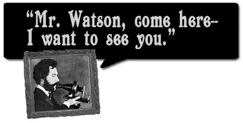 Mr. Watson, come here. I want to see you
