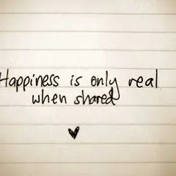 Happiness is only real when shared