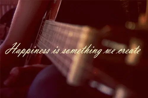 Happiness is something we create.