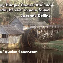 Happy Hunger Games! And may the odds be ever in your favor.