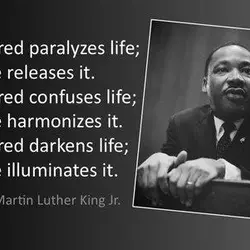 Hatred paralyzes life; love releases it. Hatred confuses life; love harmonizes it. Hatred darkens life;...