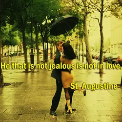 He that is not jealous is not in love