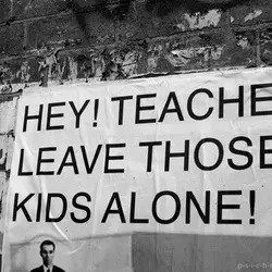 Hey! Teacher leave those kids alone