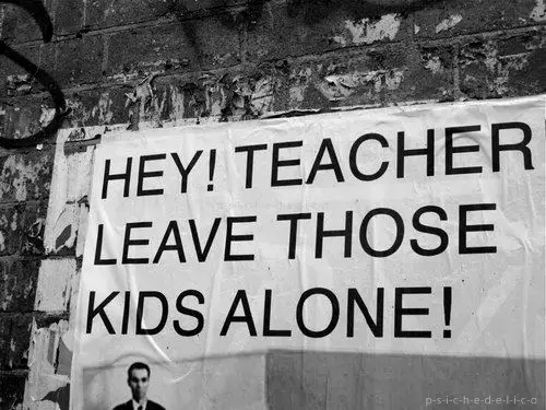 Hey! Teacher leave those kids alone 