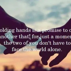 Holding hands is a promise to one another that, for just a moment, the two...