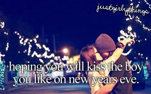 Hoping you will kiss the boy you like on New Year's Eve.