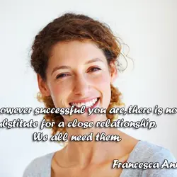However successful you are, there is no substitute for a close relationship. We all need...
