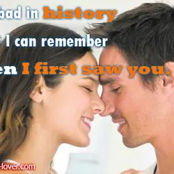 I’m bad in history but I can remember when I first saw you