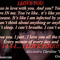 I LOVE YOU. I am so in love with you. And you? You’re... You’re IN...