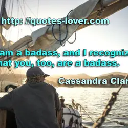 I am a badass, and I recognize that you, too, are a badass.