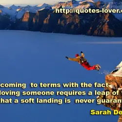 I am coming to terms with the fact that loving someone requires a leap of...