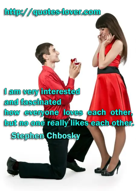 I am very interested and fascinated how everyone loves each other, but no one really likes each other.