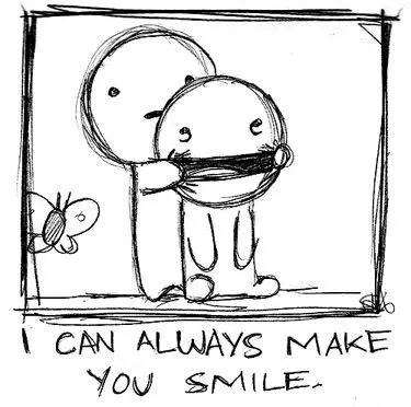 I can always make you smile