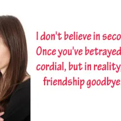 I don't believe in second chances. Once you've betrayed my trust I'll remain cordial, but...