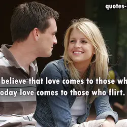 I don't believe that love comes to those who wait. Today love comes to those...