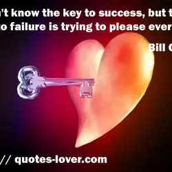 I don't know the key to success, but the key to failure is trying to...