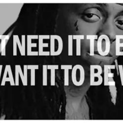 I don't need it to be easy, I just want it to be worth it.