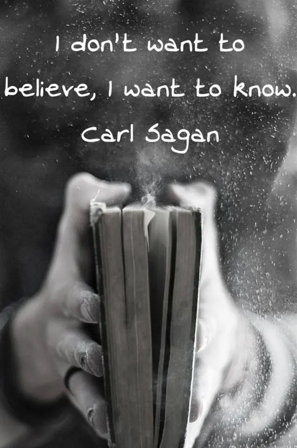 I don't want to believe, I want to know