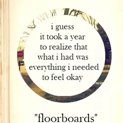 I guess it took a year to realize that what I had was everything I...