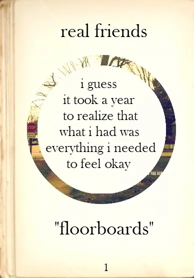 I guess it took a year to realize that what I had was everything I needed to feel okay.