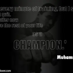 I hated every minute of training, but I said, 'Don't quit. Suffer now and live...
