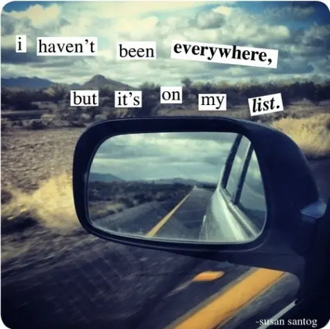 I haven't been everywhere, but it's on my list 