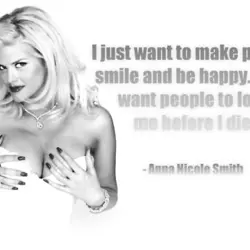 I just want to make people smile and happy. I just want people to love...