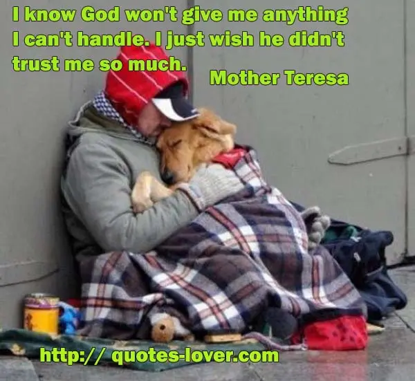 I know God won't give me anything I can't handle. I just wish he didn't trust me so much