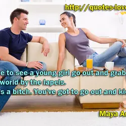 I love to see a young girl go out and grab the world by the...