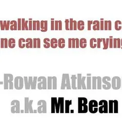 I love walking in the rain cause no one can see me crying