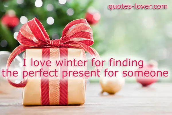 I love winter for finding the perfect present for someone.