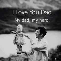 I love you dad. My dad, my hero.